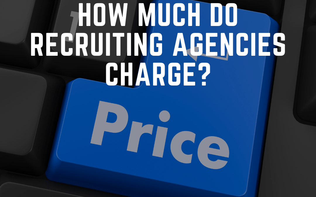 How Much Do Recruiting Agencies Charge?