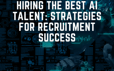Hiring the Best AI Talent: Strategies for Recruitment Success