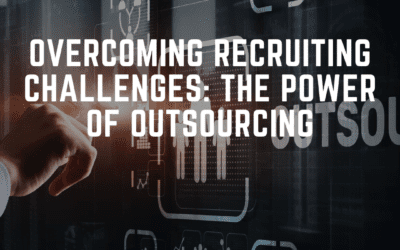 Overcoming Recruiting Challenges: The Power of Outsourcing