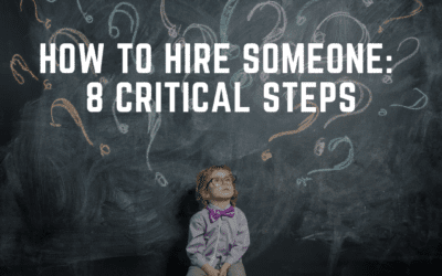 How to Hire Someone: 8 Critical Steps