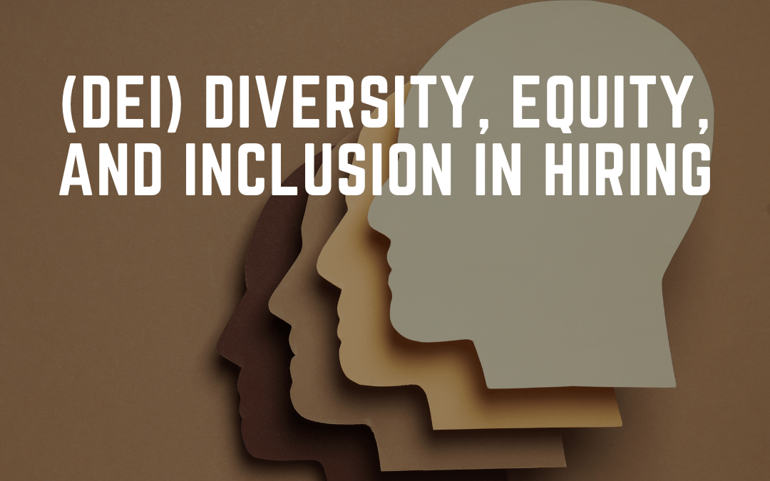 (DEI) Diversity, Equity, and Inclusion in Hiring